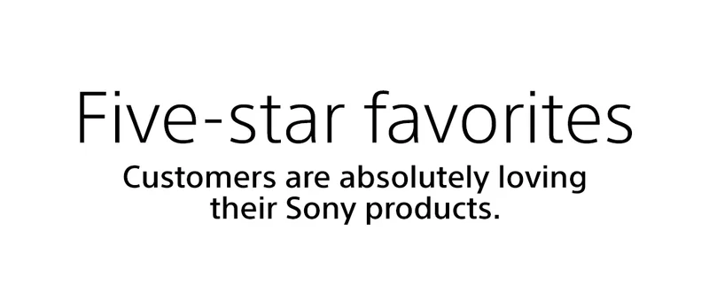 Five-star favorites | Customers are absolutely loving their Sony products
