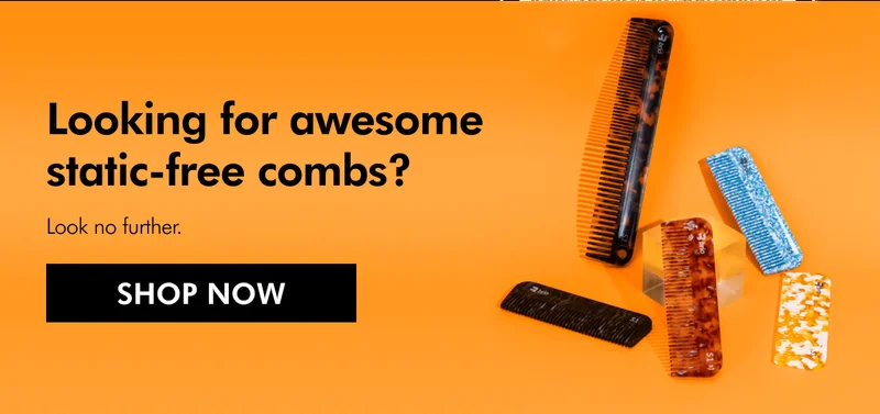 Try our static-free combs too.
