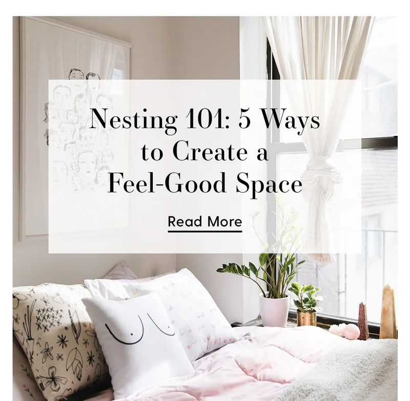 Nesting 101: 5 Ways to Create a Feel-Good Space | Read More