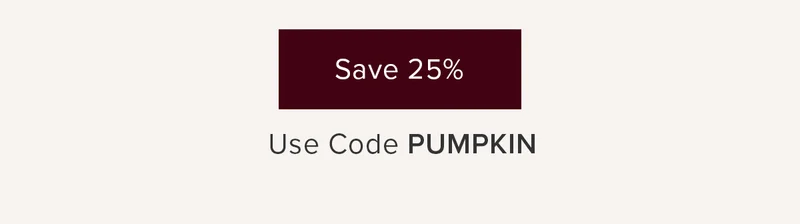 Save 25%. Use code PUMPKIN