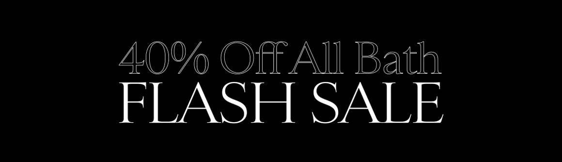 Shop Our 2-Hour Bath flash sale, ending 7 PM EST