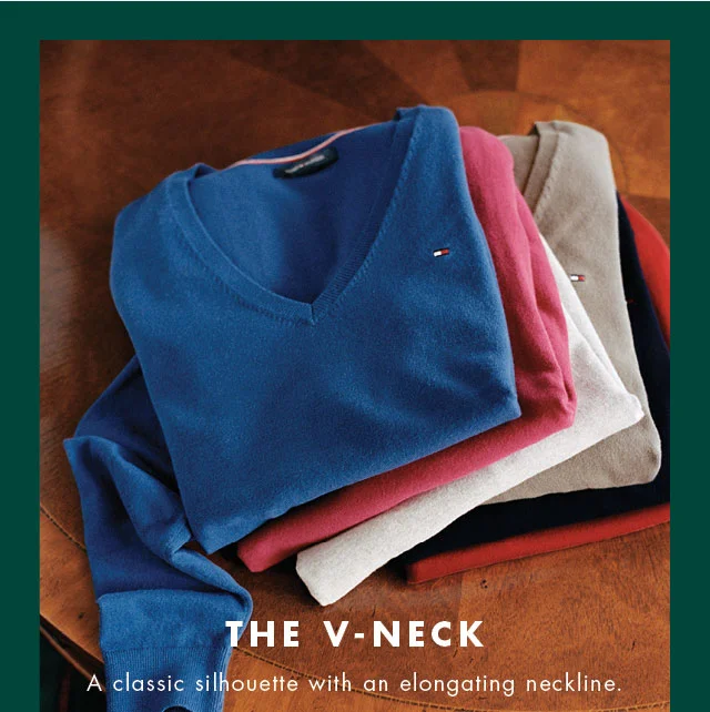 The v-neck                                            A classic silhouette with an elongating neckline.