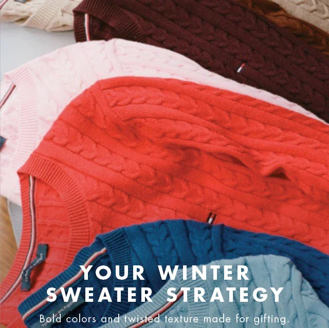 Your winter sweater strategy                                             Bolds colors and twisted texture made for gifting
