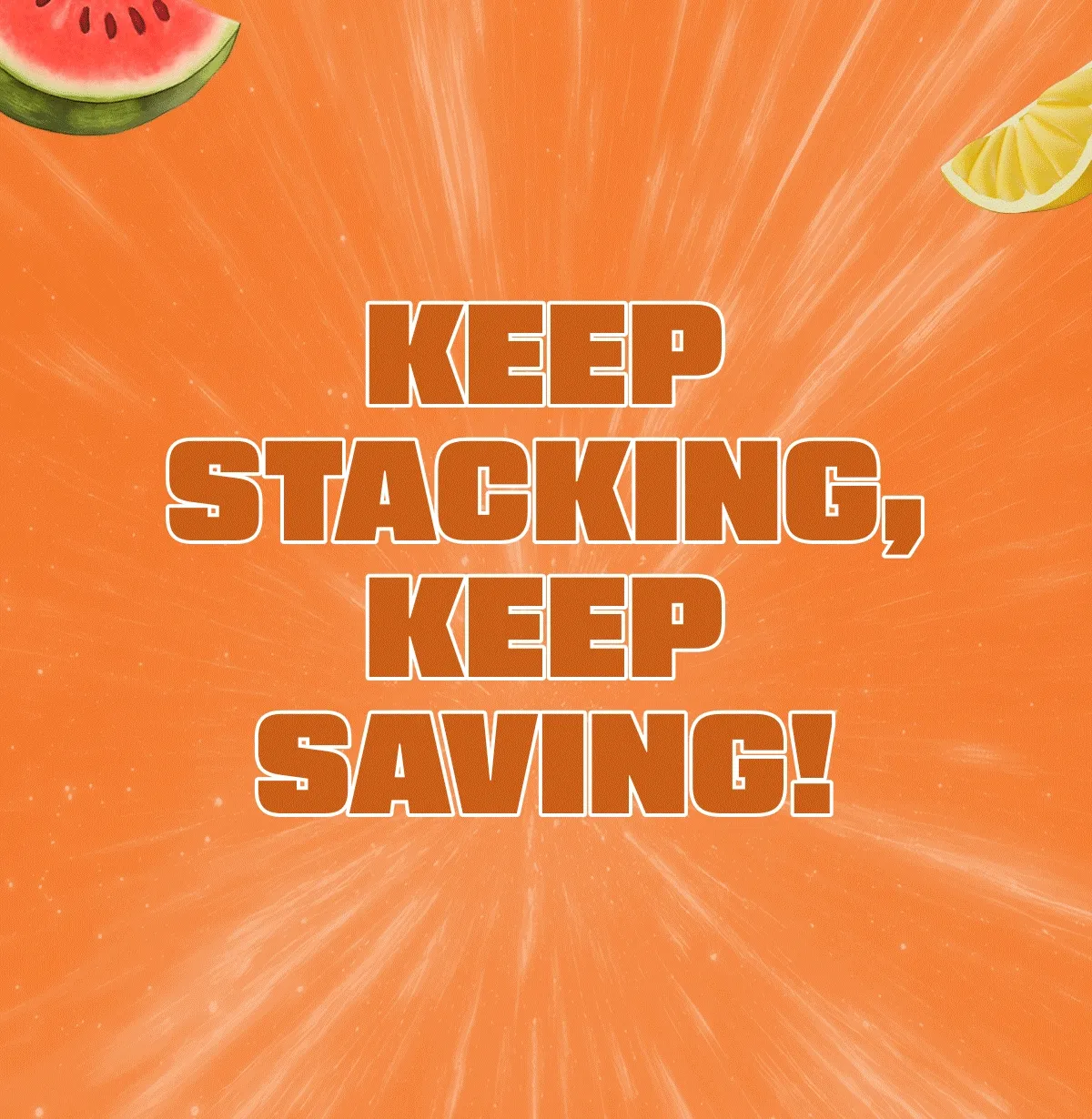 Keep Stacking, Keep Saving!