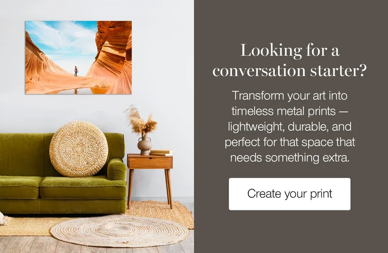 Looking for a conversation starter? Transform your art into timeless metal prints — lightweight, durable, and perfect for that space that needs something extra.