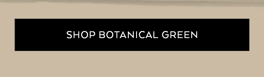 SHOP BOTANICAL GREEN