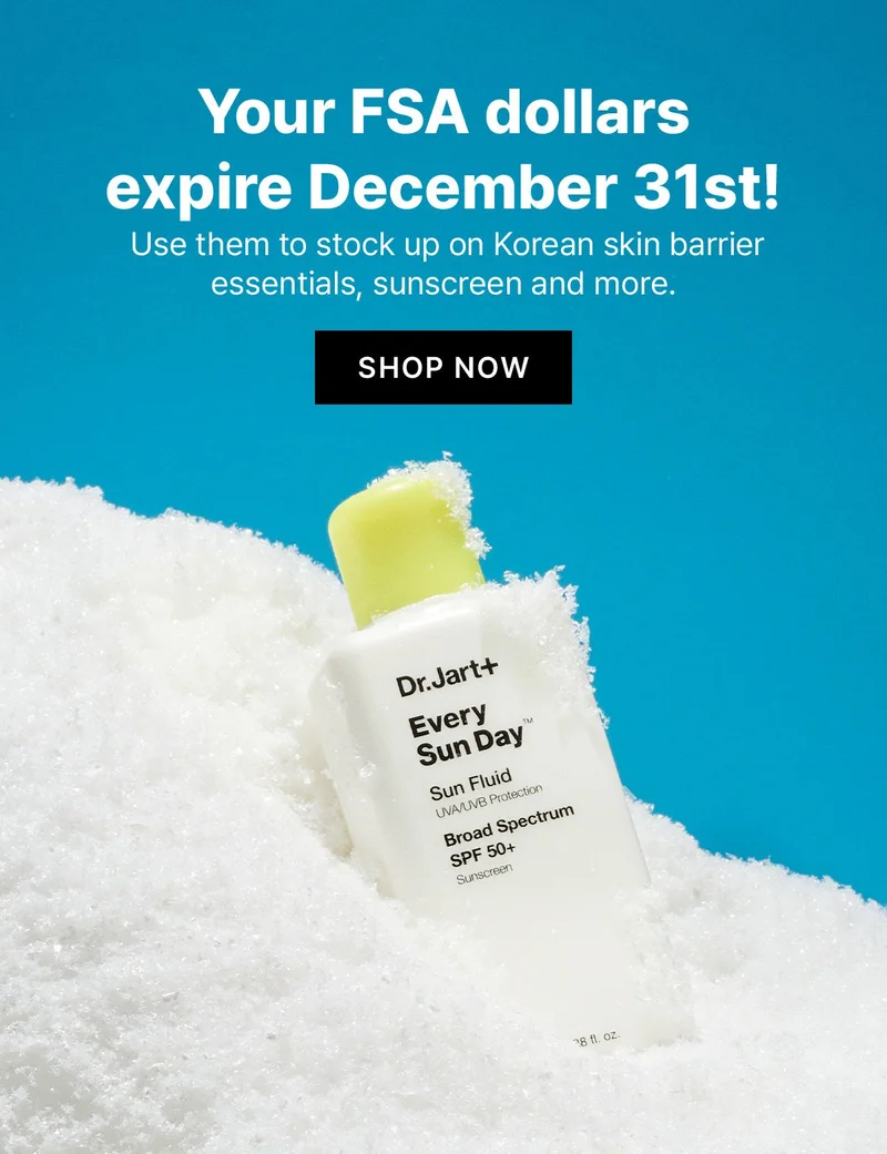 Your FSA dollars expire December 31st! Use them to stock up on Korean skin barrier essentials, sunscreens and more. SHOP NOW