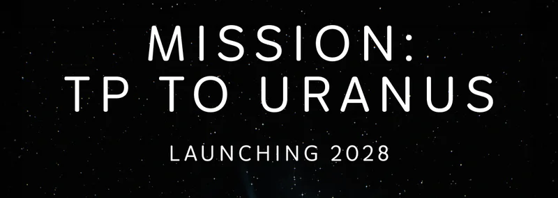 Mission: TP to Uranus. Launching 2028