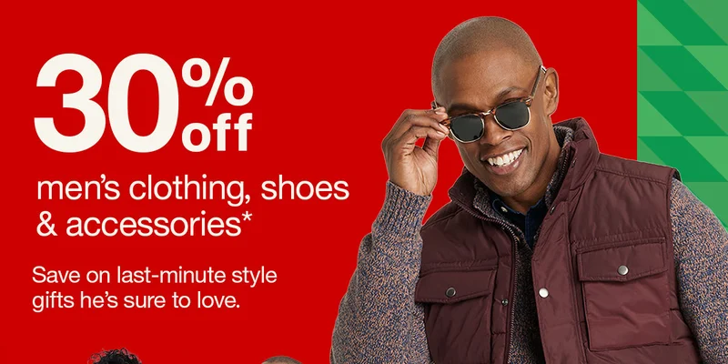 30% off men’s clothing, shoes & accessories* Save on last-minute style gifts he’s sure to love. Get the deal