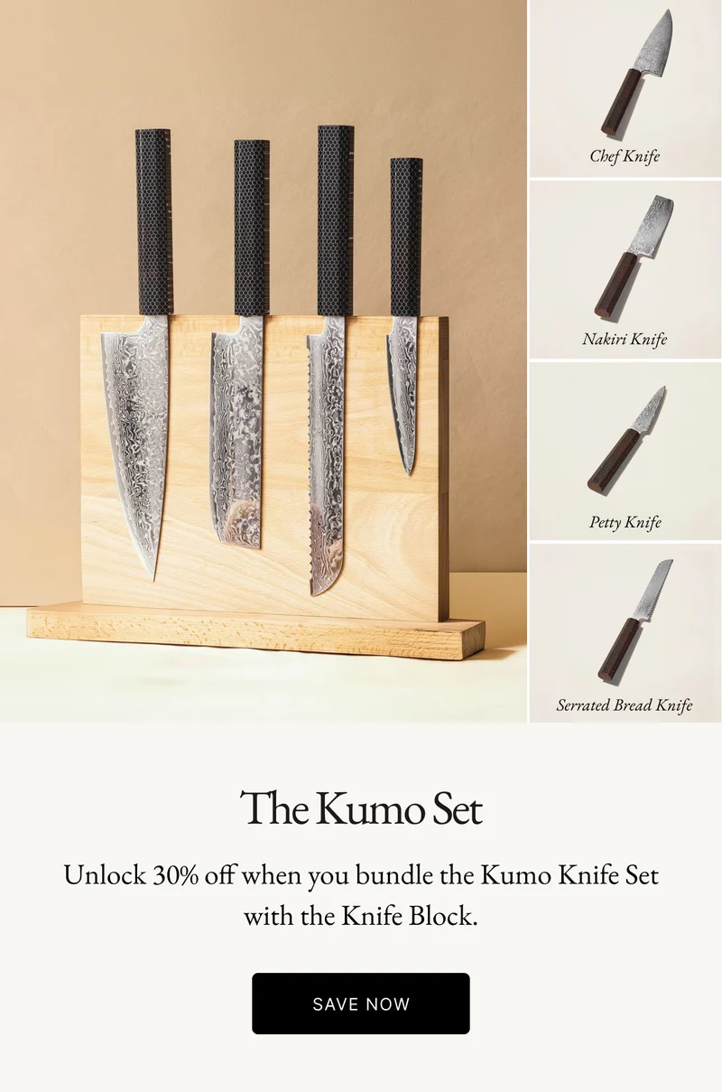 Unlock 30% off when you bundle the Kumo Knife Set with the Knife Block.