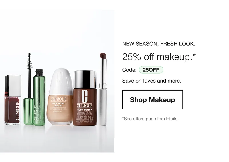 New Season, Fresh Look. - 25% off makeup.* - Code: discount code - Save on faves and more. | Shop Makeup - *See offers page for details.