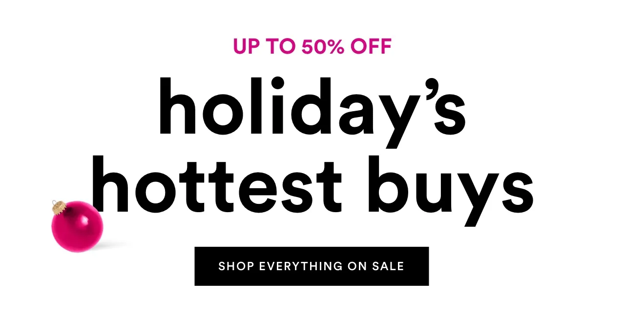 Up to 50% off holiday's hottest buys | Shop all sale