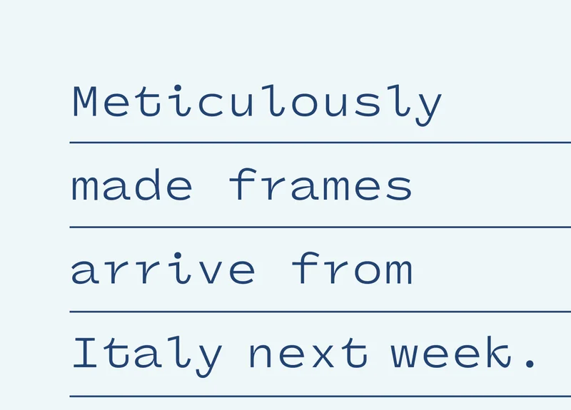 Meticulously made frames