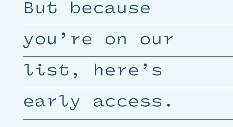 here's early access