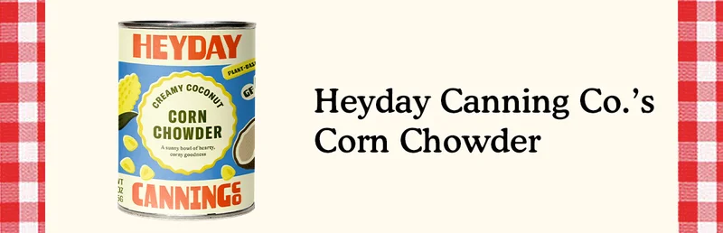 Heyday Canning Co.'s Corn Chowder
