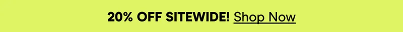 20% OFF SITEWIDE Shop Now