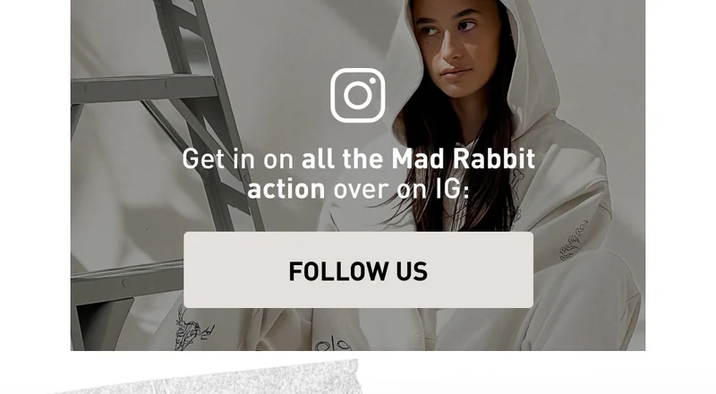 Get in on all the Mad Rabbit action over on IG: FOLLOW US