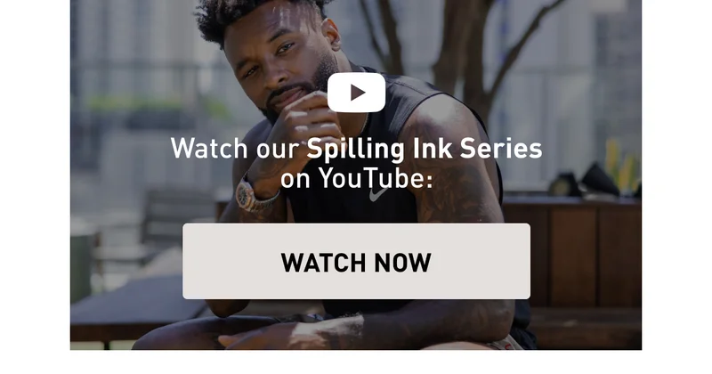 Watch our Spilling Ink Series on Youtube: WATCH NOW
