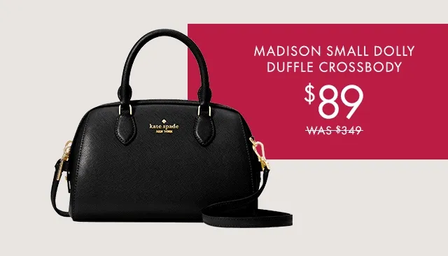 Madison Small Dolly Duffle Crossbody $89