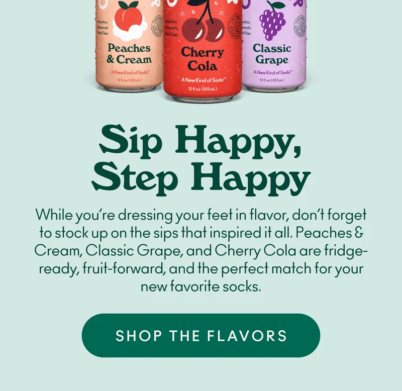 While you’re dressing your feet in flavor, don’t forget to stock up on the sips that inspired it all. Peaches & Cream, Classic Grape, and Cherry Cola are fridge-ready, fruit-forward, and the perfect match for your new favorite socks.