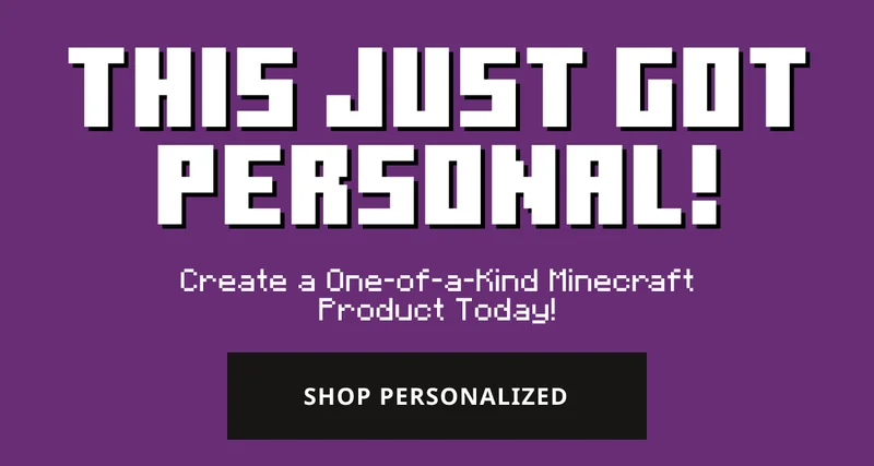 This just got personal - create a one-of-a-kind Minecraft product today!