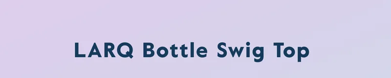 LARQ Bottle Swig Top