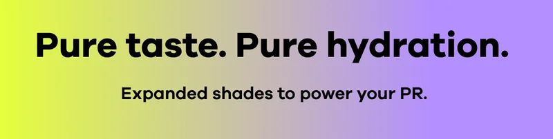 Pure taste. Pure hydration. Expanded shades to power your PR.