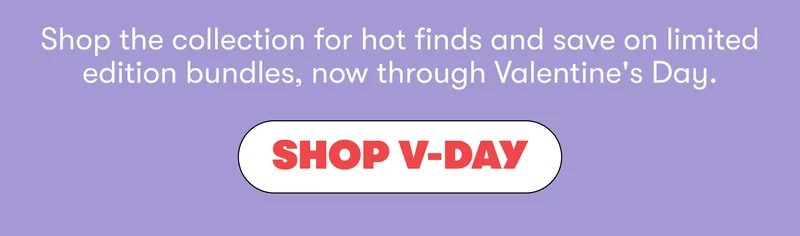 Shop the collection for hot finds and save on limited edition bundles, now through Valentine's Day. Shop V-Day