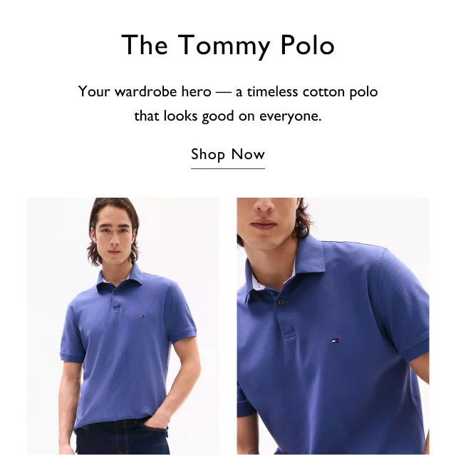 The Tommy polo                                            Your wardrobe hero - a timeless cotton polo that looks good on everyone.                                            Shop now
