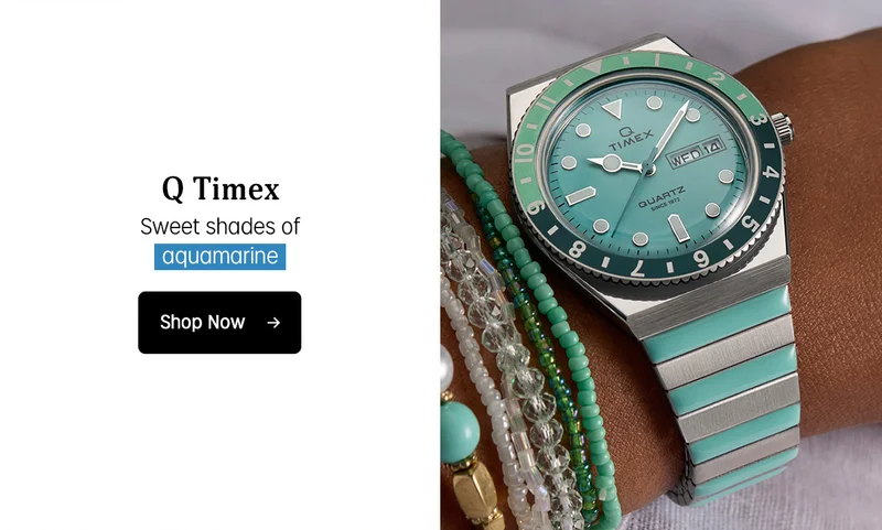 Q Timex | Sweet shades of aquamarine | Shop Now