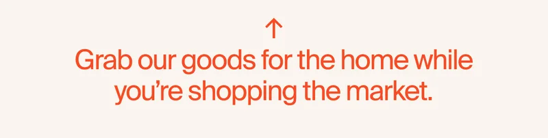 Grab our home goods while at the market.