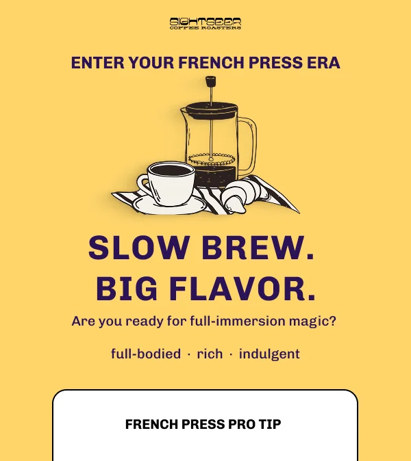 Enter your French Press era! Are you ready for full immersion magic?