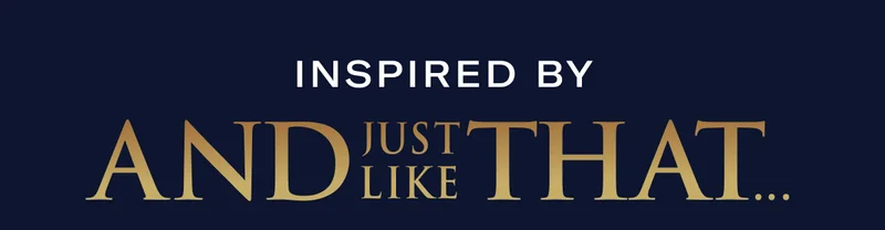 Inspired by And Just Like That...