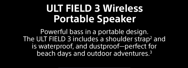 ULT FIELD 3 Wireless Portable Speaker | Powerful bass in a portable design. The ULT FIELD 3 includes a shoulder strap2 and is waterproof, and dustproof—perfect for beach days and outdoor adventures.3