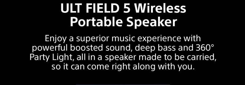 ULT FIELD 5 Wireless Portable Speaker | Enjoy a superior music experience with powerful boosted sound, deep bass and 360° Party Light, all in a speaker made to be carried, so it can come right along with you.