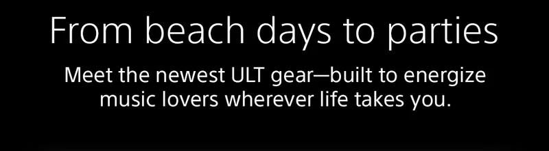 From beach days to parties | Meet the newest ULT gear—built to energize music lovers wherever life takes you.