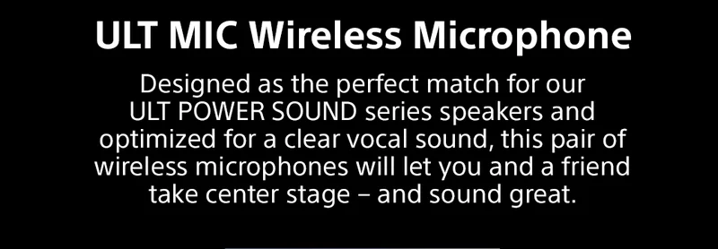 ULT MIC Wireless Microphone | Designed as the perfect match for our ULT POWER SOUND series speakers and optimized for a clear vocal sound, this pair of wireless microphones will let you and a friend take center stage – and sound great.