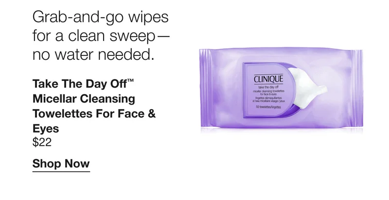 Grab-and-go wipes for a clean sweep—no water needed. | Take The Day Off™  Micellar Cleansing Towelettes for Face & Eyes $22 | Shop Now