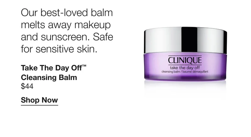 Our best-loved balm melts away makeup and sunscreen. Safe for sensitive skin. | Take The Day Off™ Cleansing Balm $44 | Shop Now