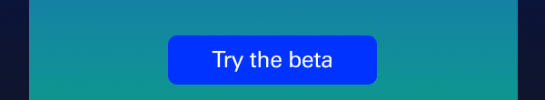 Try the beta