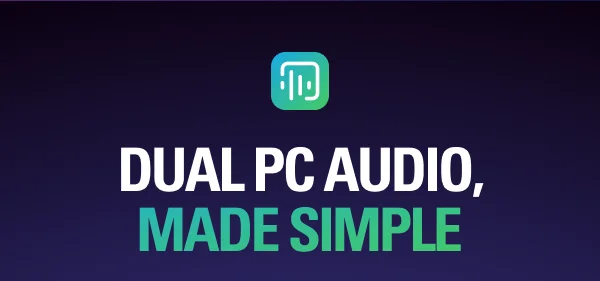 DUAL PC AUDIO, MADE SIMPLE