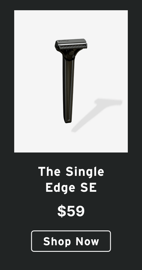 The Single Edge SE [SHOP NOW]