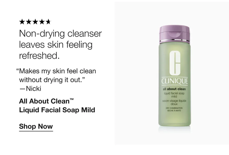 Non-drying cleanser leaves skin feeling refreshed. | “Makes my skin feel clean without drying it out.” —Nicki | All About Clean™ Liquid Facial Soap Mild | Shop Now