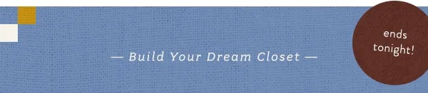 build your dream closet