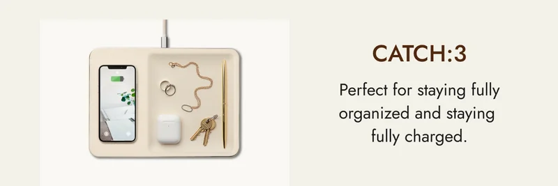 CATCH:3 Perfect for staying fully organized and staying  fully charged. CATCH:3