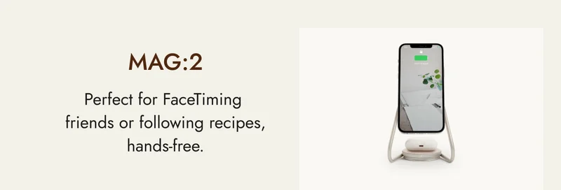 MAG:2 Perfect for FaceTiming  friends or following recipes, hands-free. MAG:2