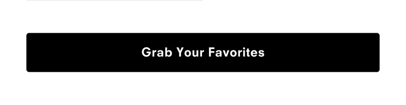 Grab your favorites