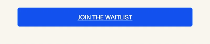 Join the Waitlist