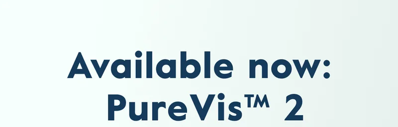 Available now:  PureVis™ 2