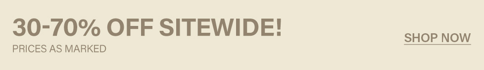 30-70% off SITEWIDE sale! Shop now for discounts. Prices as marked.